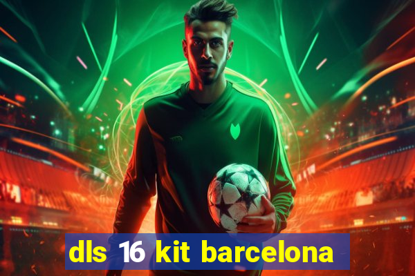 dls 16 kit barcelona